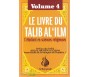 Le livre du Talib al'ilm - L'étudiant en sciences religieuses - Vol. 4