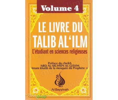 Le livre du Talib al'ilm - L'étudiant en sciences religieuses - Vol. 4