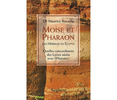 Moïse et Pharaon - Les Hébreux en Egypte, Quelles concordances des Livres Saints avec l'Histoire ?