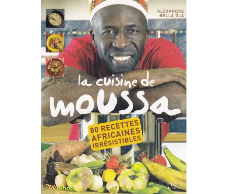 La Cuisine de Moussa - 80 Recettes africaines irrésistibles