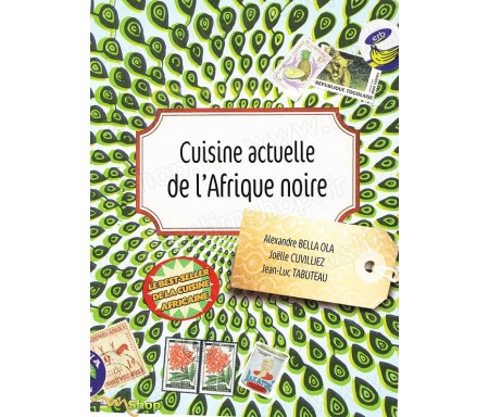 Cuisine Actuelle de l'Afrique noire - Le best seller de la cuisine africaine