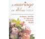 Le mariage en Islam - Un guide complet, précis et simple à partir des fatwas des éminents savants : Al-Albânî, Ibn Bâz, Al-Utha