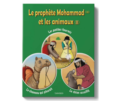 Le prophète Mohammad et les animaux - Tome 2