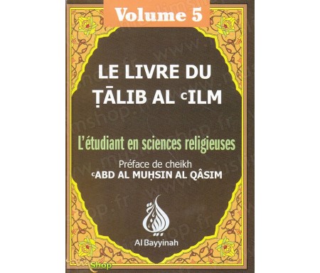 Le livre du Talib al'ilm - L'étudiant en sciences religieuses - Vol. 5