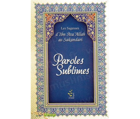 Paroles sublimes - Les sagesse d'ibn 'Ata Allah as-Sakandari