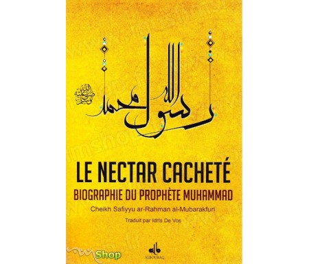 Le Nectar Cacheté - Al Raheeq al Makhtoum - Biographie du Prophète Muhammad