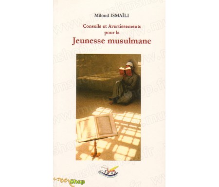 Conseils et Avertissements pour la jeunesse Musulmane