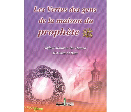 Les Vertus des gens de la maison du Prophète et l'éminence de leur rang auprès des gens de la Sunna et de la communauté