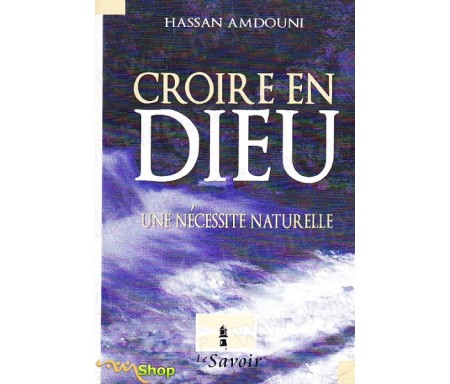 Croire en Dieu, une nécessité naturelle