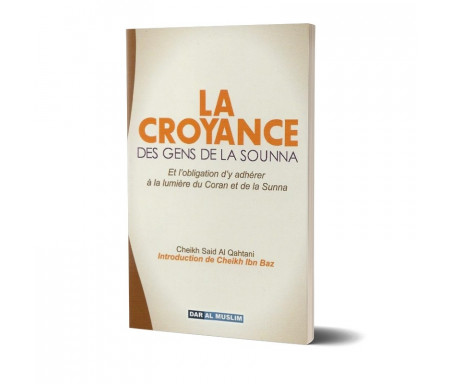 La croyance des gens de la sounna - L'obligation d'y adhérer à la lumière du coran et de la sounna