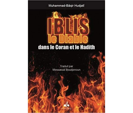 Iblis, le Diable dans le Coran et le Hadith