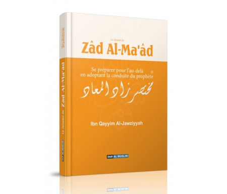 Le résumé de Zad Al-Ma'ad - Se préparer pour l'au-delà en adoptant la conduite du prophète