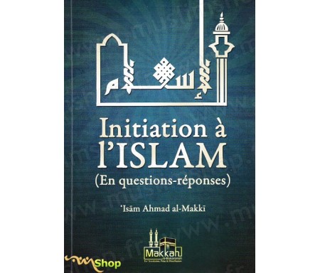 Initiation à l'Islam ( En questions - réponses)