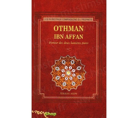 Othman Ibn Affan : Porteur des deux lumières pures