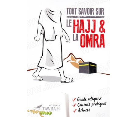 Tout savoir sur le Hajj et la Omra