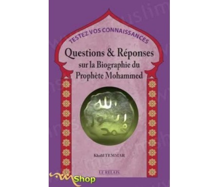 Questions et Réponses sur la Biographie du Prophète Mohammed