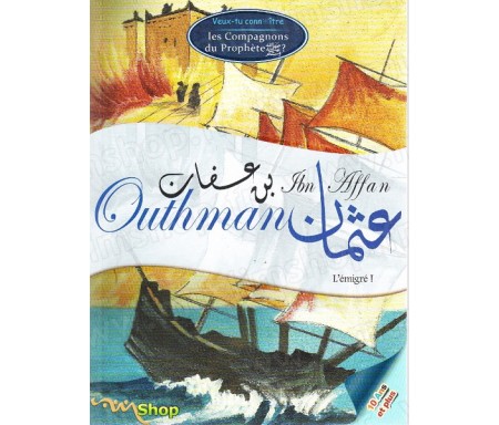 Veux-tu connaître Outhman Ibn Affan - L'émigré
