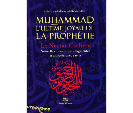 Muhammad, l'ultime joyau de la prophétie, le Nectar cacheté - Grand format - Nouvelle Edition !