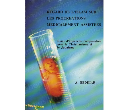 Regard de l'Islam sur la procréation médicalement assistée. Essai d'approche comparative avec le Christianisme et le Judaïsme