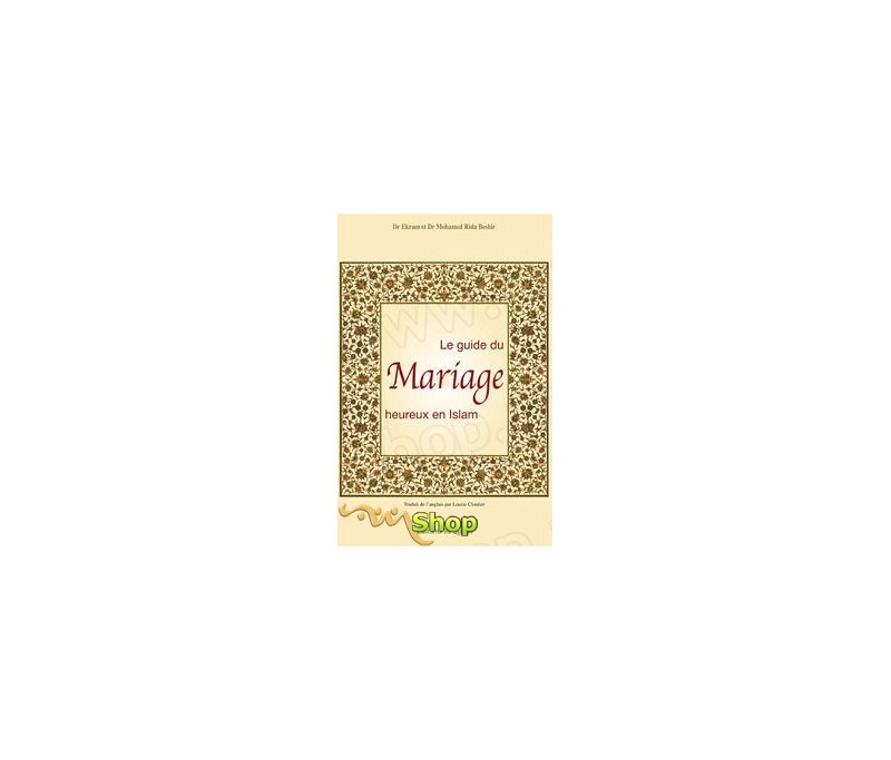 Le Guide Du Mariage Heureux En Islam Par Dr Ekram Et Dr Beshir Chez Al Qalam Sur Muslimshop Fr Le Guide Du Mariage Heureux En Islam Par Dr Ekram Et Dr Beshir Chez Al Qalam Sur Muslimshop Fr