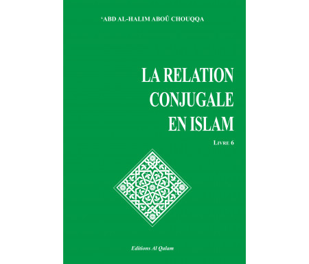 Encyclopédie de la femme en Islam. Tome 6 : L'éducation sexuelle entre époux