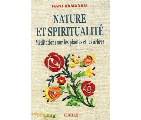 Nature et spiritualité - Méditations sur les plantes et les arbres