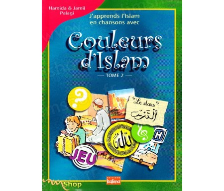 J'apprend l'Islam en chansons avec Couleurs d'Islam - Tome 2