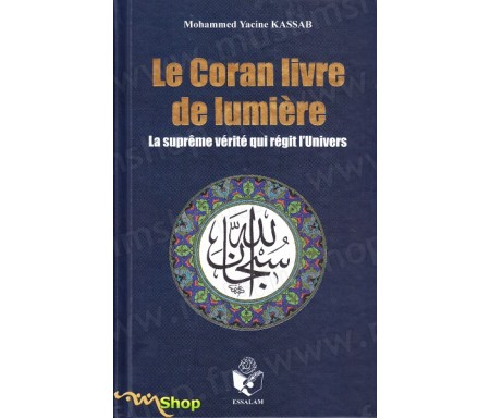 Le Coran, Livre de Lumière - La Suprême vérité qui régit l'Univers