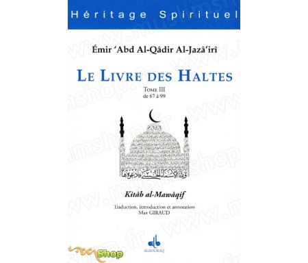 Le Livre des Haltes - Tome 3 (Kitâb al-Mawâqif)