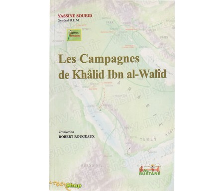 Les Campagnes de Khâlid Ibn Al-Walîd