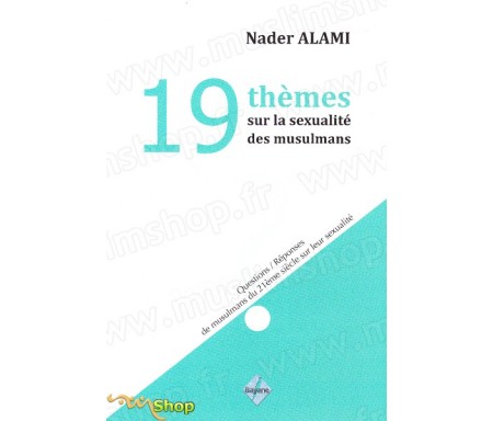 19 Thèmes sur la sexualité des musulmans : Questions/Réponses de musulmans du 21e siècle sur leur sexualité