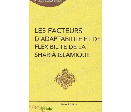 Les facteurs d'adaptabilité et de flexibilité de la Shariâ islamique