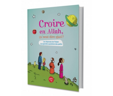 Croire en Allah, Ca veut dire quoi?