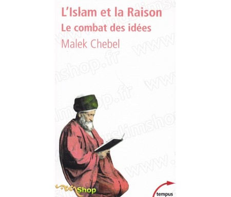 L'islam et la raison - Le combat des idées (poche)