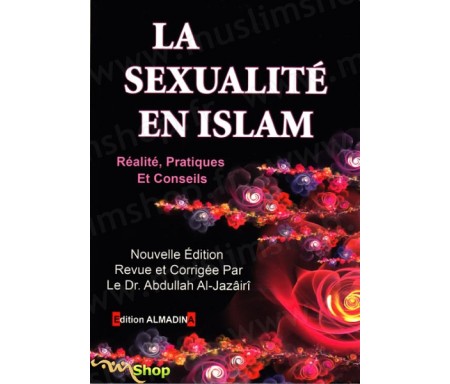 La Sexualité en Islam - Arts, pratiques et méthodes