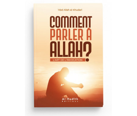 Comment parler à Allah ? L'art de l'invocation