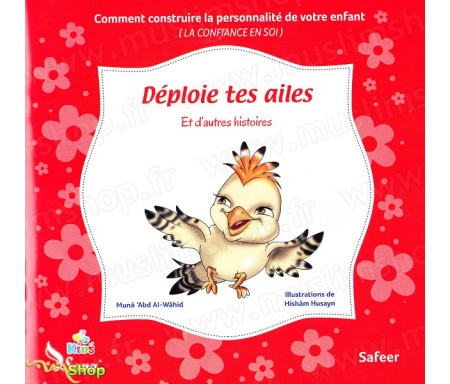 Déploie tes ailes et d'autres histoires - Comment construire la personnalité de votre enfant (La confiance en soi)