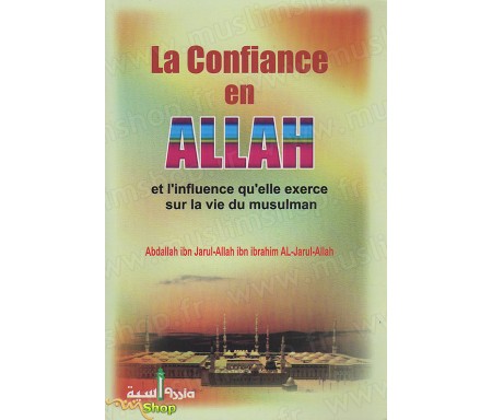 La Confiance en Allah et l'influence qu'elle exerce sur la vie du Musulman
