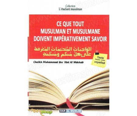 Ce que tout musulman et musulmane doivent impérativement savoir