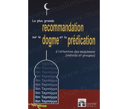 La plus grande recommandation sur le Dogme et la Prédication à l'intention des musulmans (individu et groupes)