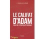 Le Califat d'Adam - Essai sur la temporalité coranique