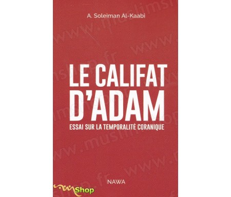 Le Califat d'Adam - Essai sur la temporalité coranique