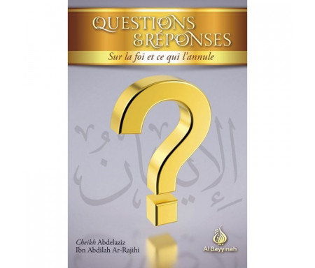 Questions & Réponses sur la foi et ce qui l'annule
