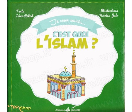 Je veux savoir...C'est quoi l'Islam?
