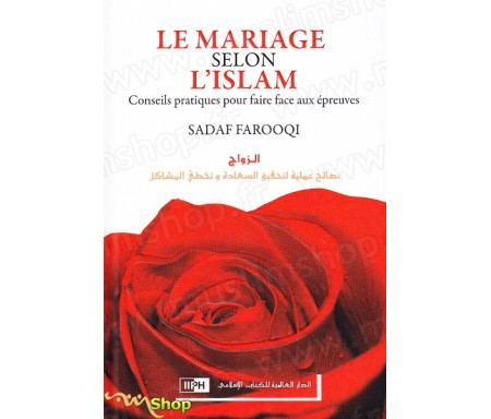 Le mariage selon l'islam - Conseils pratiques pour faire face aux épreuves