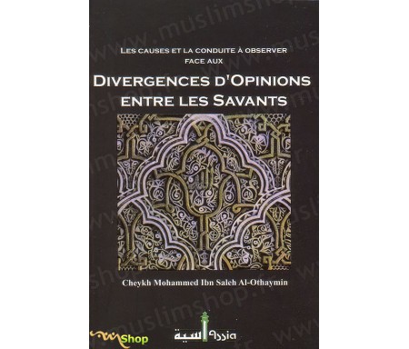 Les Causes et la Conduite à observer face aux divergences d'Opinions entre les Savants