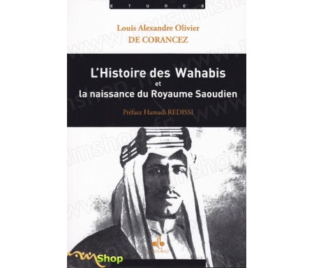 L'histoire des Wahabis et la naissance du Royaume Saoudien