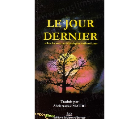 Le jour dernier selon les sources Islamiques authentiques