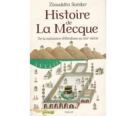 Une histoire de La Mecque - De la naissance d'Abraham au XXIe siècle