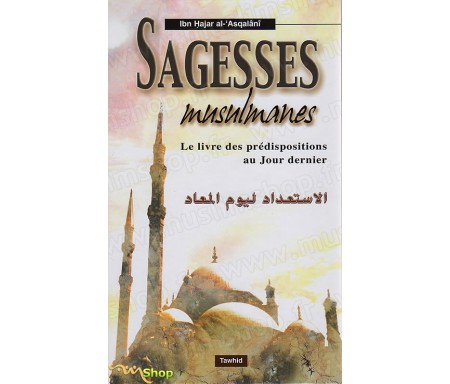 Sagesses Musulmanes - Le Livre des Prédispositions au Jour Dernier